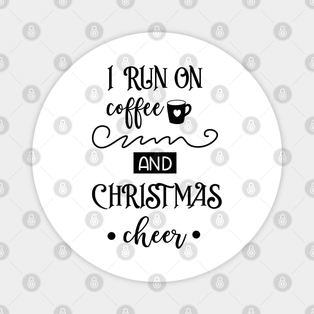 I Run On Coffee And Christmas Cheer Magnet by Satic